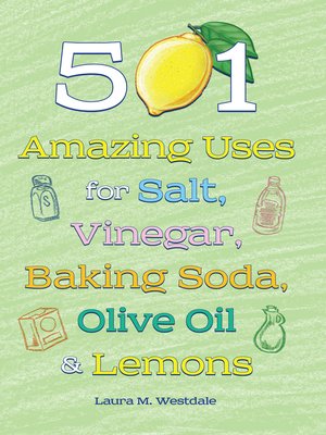 cover image of 501 Amazing Uses for Salt, Vinegar, Baking Soda, Olive Oil & Lemons